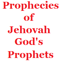 Prophecies of Jehovah God's Prophets